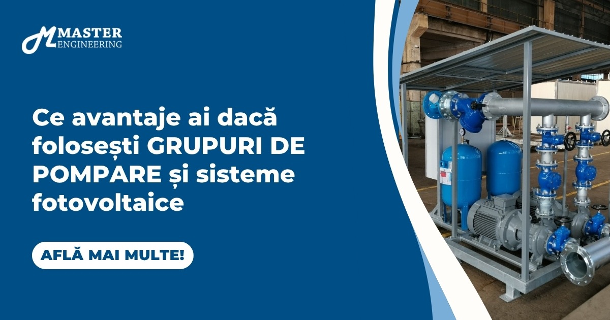 Ce avantaje ai dacă folosești grupuri de pompare și sisteme fotovoltaice