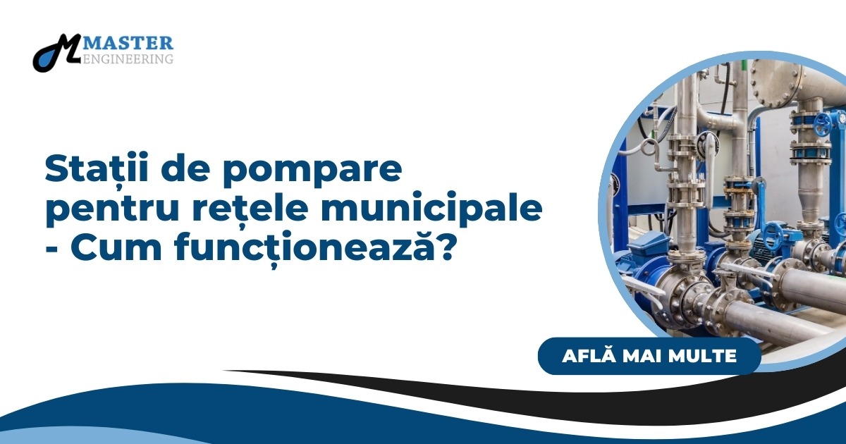 Stații de pompare pentru rețele municipale - cum funcționează